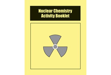 Nuclear Chemistry Activity Booklets