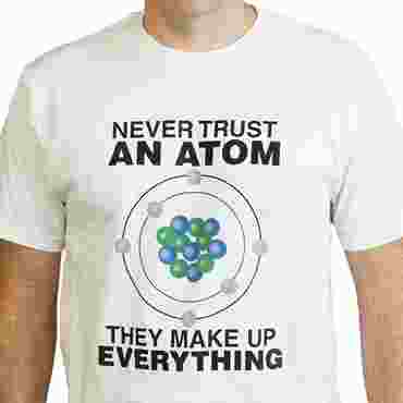 Never Trust an Atom T-Shirt, White