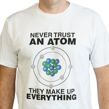 Never Trust an Atom T-Shirt, White
