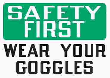 Safety Sign "Safety First: Wear Your Goggles"