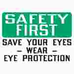 Safety Sign "Safety First: Save Your Eyes. Wear Eye Protection"