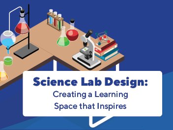 Science Lab Design: Creating a Learning Space that Inspires  