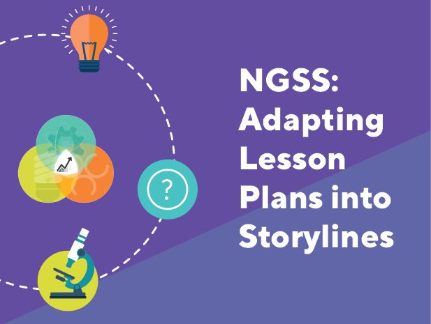 Next Generation Science Standards: Adapting Lesson Plans into Storylines